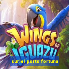 suriel ports fortuna